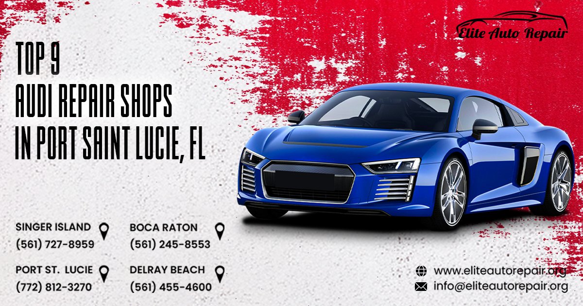 Top 9 Audi Repair Shops in Port Saint Lucie, FL