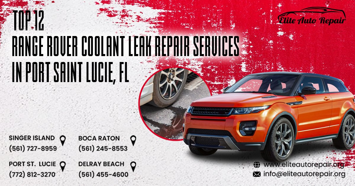 Top 12 Range Rover coolant Leak repair services in Port St Lucie, FL