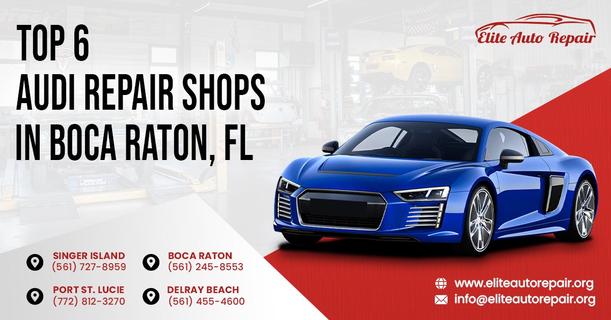 Top 6 Audi Repair Shops in Boca Raton, FL