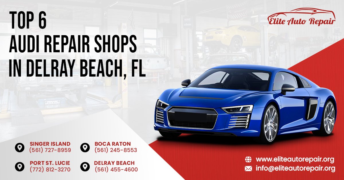Top 6 Audi Repair Shops in Delray Beach, FL