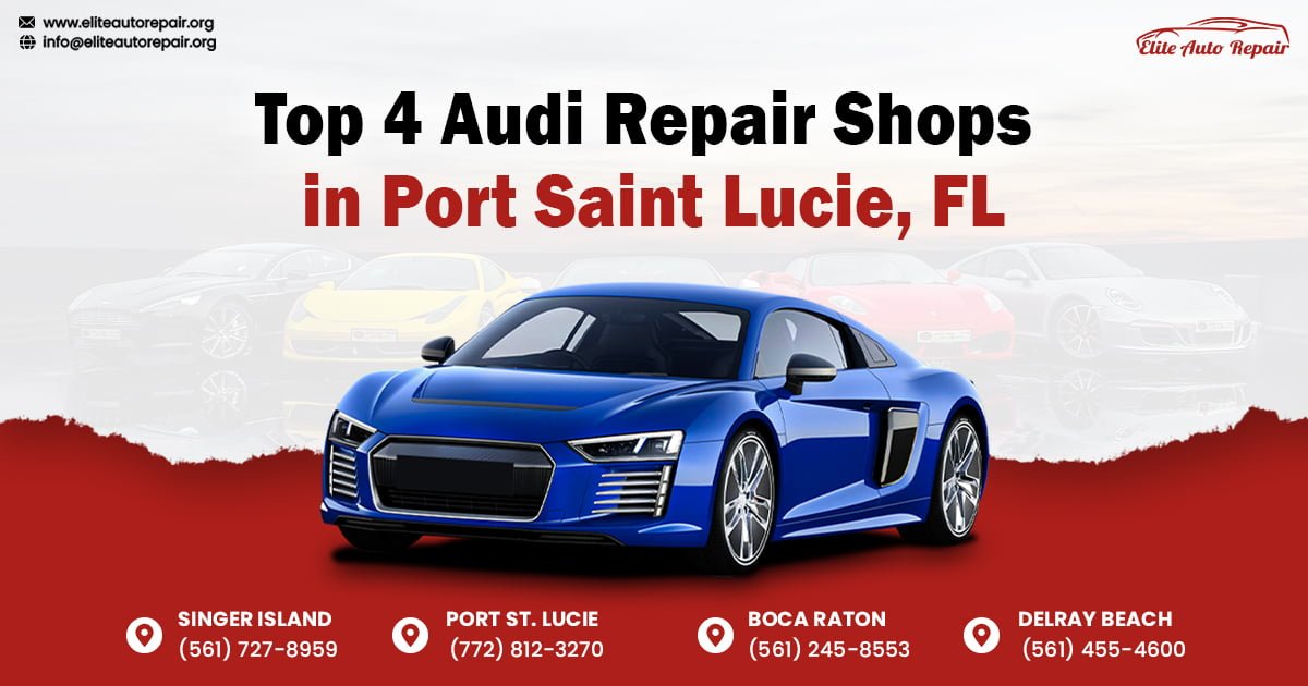 Top 4 Audi Repair Shops in Port Saint Lucie, FL