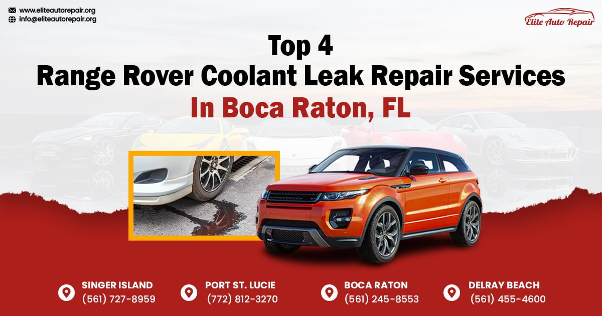 Top 4 Range Rover Coolant Leak Repair Services In Boca Raton