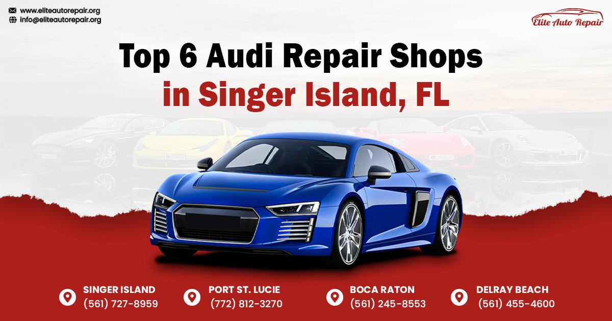Top 6 Audi Repair Shops in Singer Island, FL