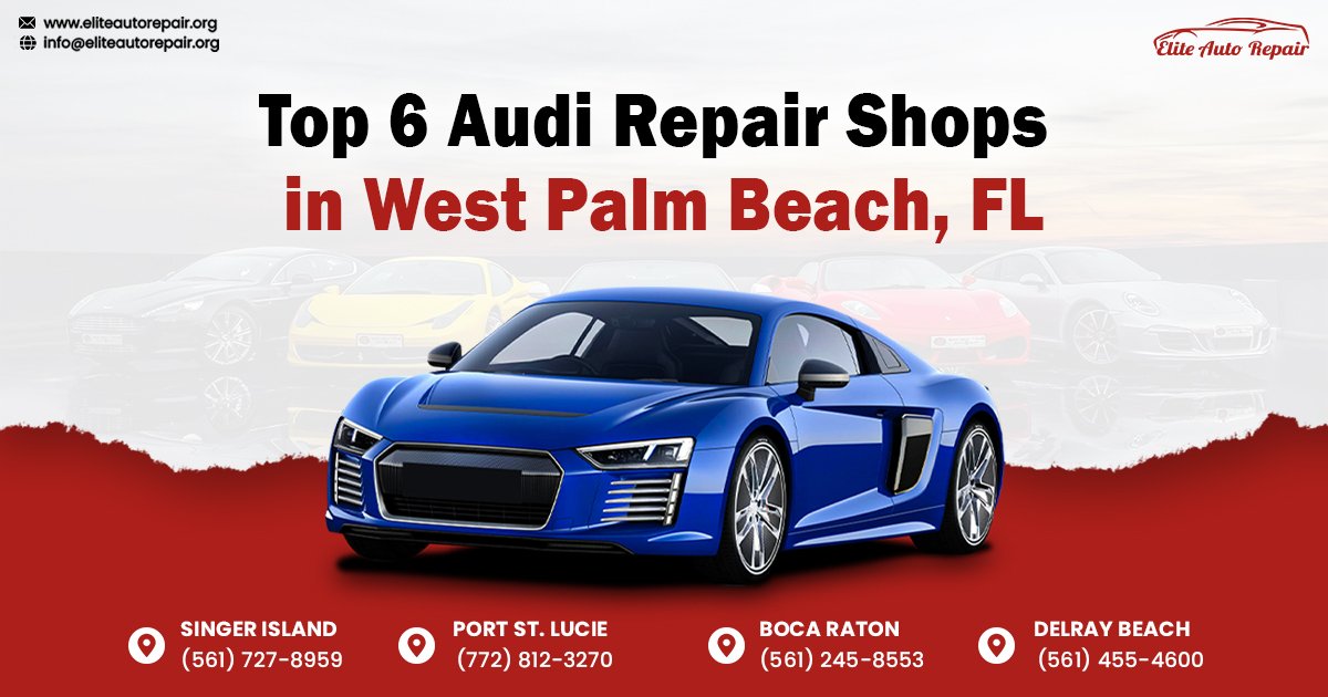 Top 6 Audi Repair Shops in West Palm Beach, FL