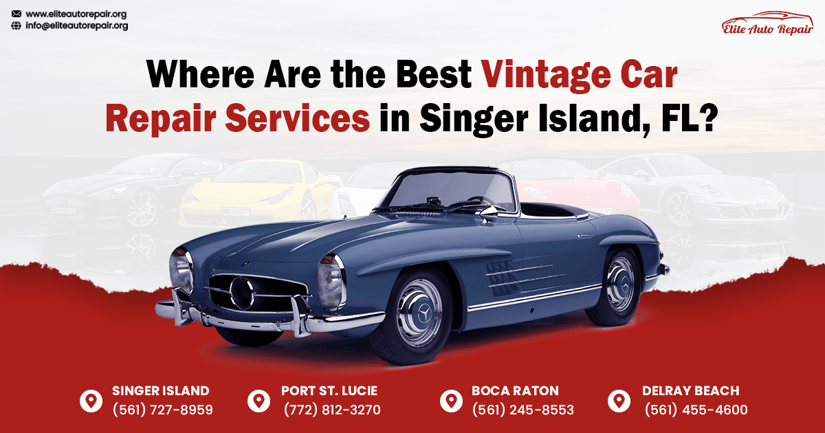 Where Are the Best Vintage Car Repair Services in Singer Island, FL?