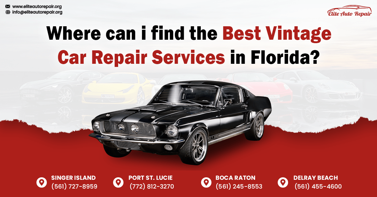 Where can I find the Best Vintage Car Repair Services in Florida?