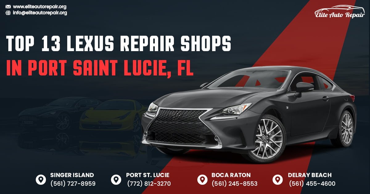 Top 13 Lexus Repair Shops in Port Saint Lucie, FL