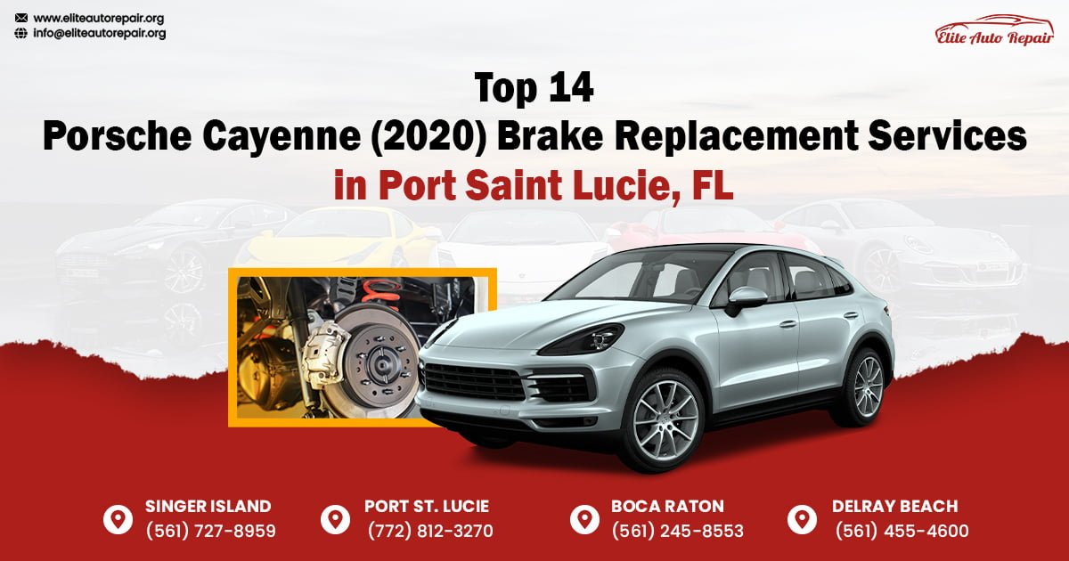 Top 14 Porsche Cayenne (2020) Brake Replacement Services in Port Saint Lucie, FL