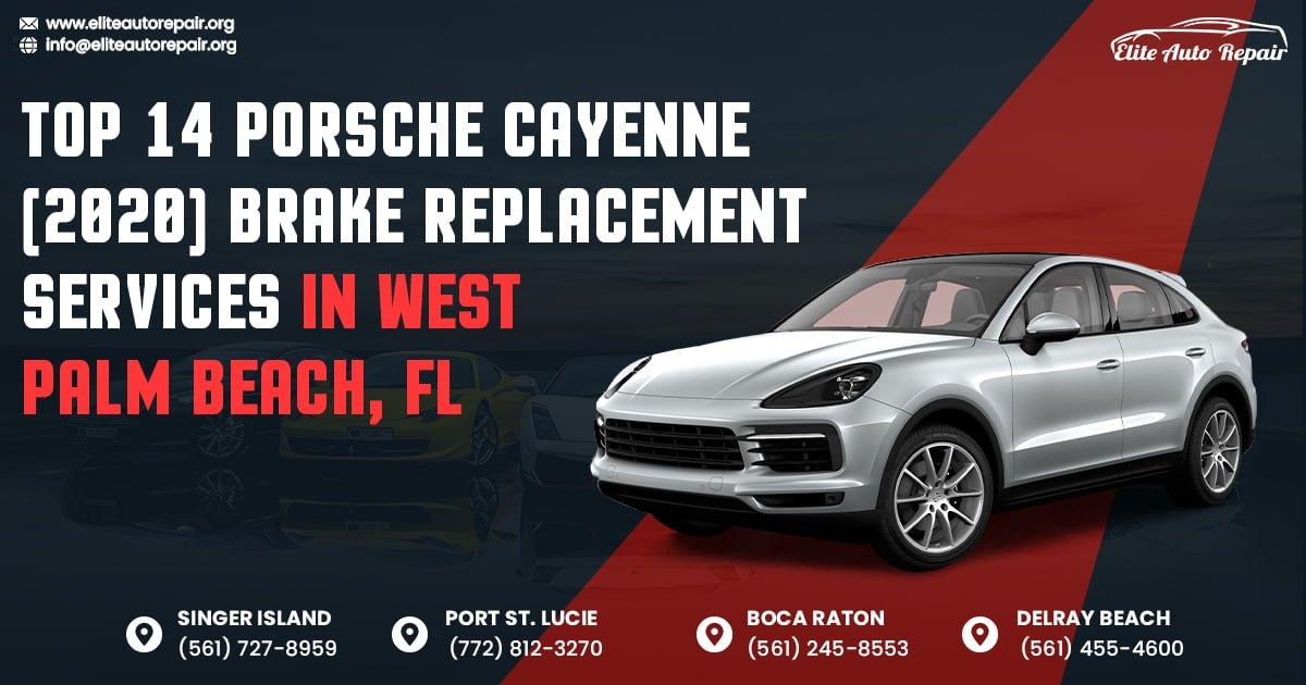 Top 14 Porsche Cayenne (2020) Brake Replacement Services in West Palm Beach, FL