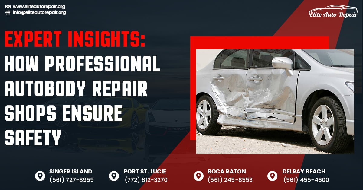 Expert Insights: How Professional Autobody Repair Shops Ensure Safety